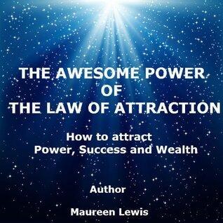 THE AWESOME POWER OF THE LAW OF ATTRACTION: How to attract power, success and wealth [32 pages]