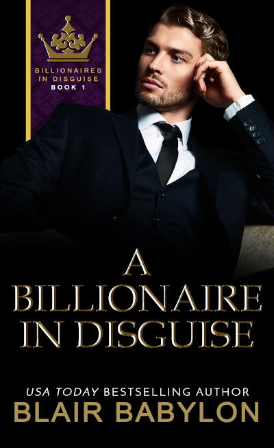 A Billionaire in Disguise: A Billionaires in Love Romance Novel