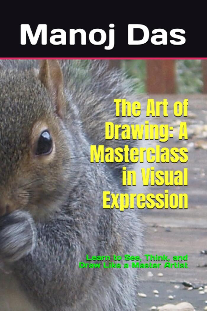 The Art of Drawing: A Masterclass in Visual Expression: Learn to See, Think, and Draw Like a Master Artist