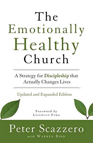 The Emotionally Healthy Church (Updated and Expanded Edition): A Strategy for Discipleship That Actually Changes Lives