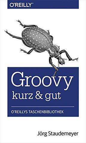 Groovy - kurz & gut (O'Reillys Taschenbibliothek)