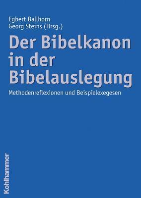 Der Bibelkanon in Der Bibelauslegung: Methodenreflexionen Und Beispielexegesen