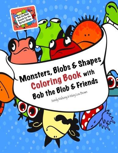 Monsters, Blobs, and Shapes Coloring Book with Bob the Blob and Friends