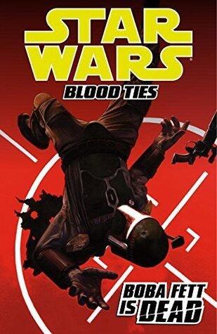 Star Wars - Blood Ties: Boba Fett Is Dead