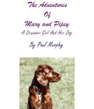 The Adventures of Mary and Pipey - A Drummer Girl and Her Dog