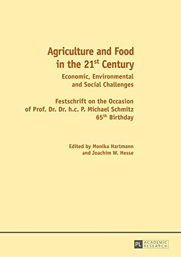 Agriculture and Food in the 21st Century: Economic, Environmental and Social Challenges - Festschrift on the Occasion of Prof. Dr. Dr. h.c. P. Michael Schmitz's 65th Birthday