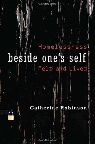 [(Beside One's Self: Homelessness Felt and Lived)] [Author: Catherine Robinson] published on