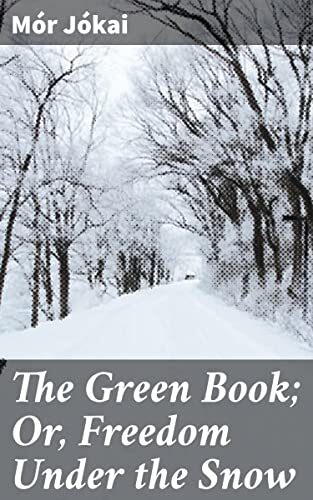The Green Book; Or, Freedom Under the Snow: Enriched edition. A Novel
