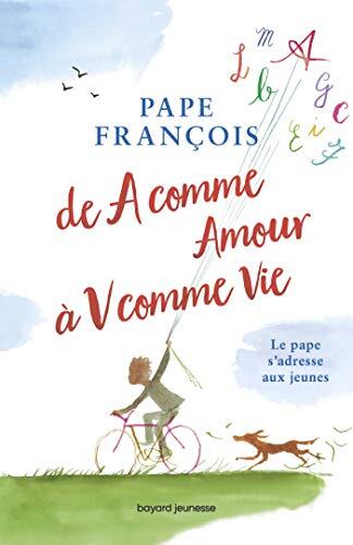 De A comme Amour à V comme Vie : Le Pape s'adresse à toi !