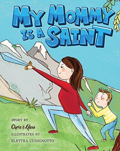 My Mommy Is A Saint: A Children's Book To Honor Moms
