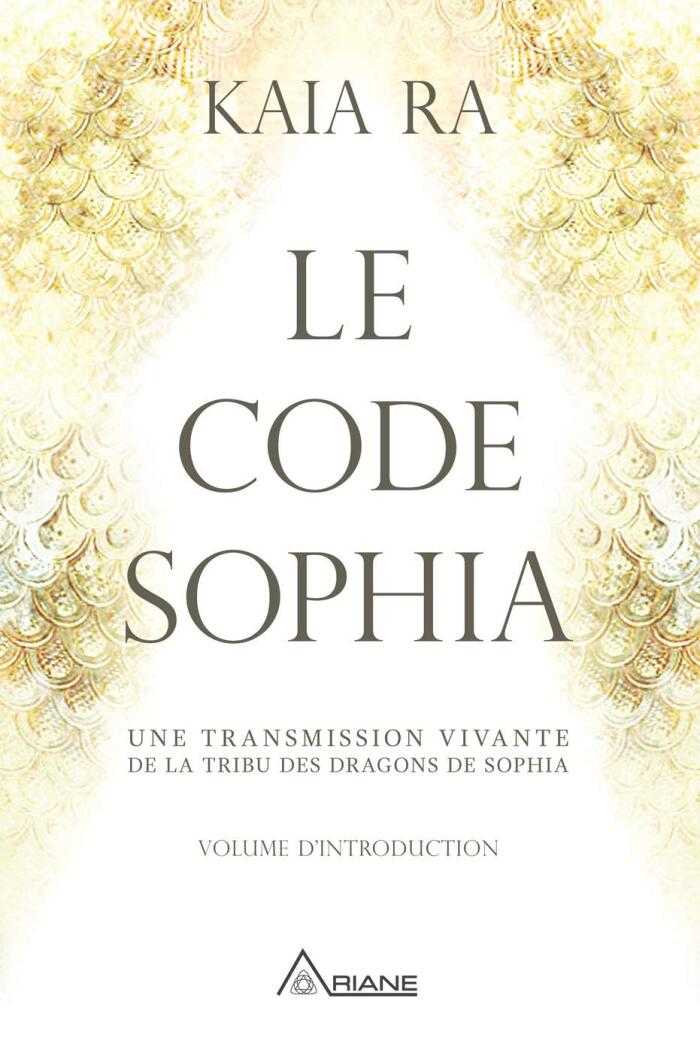 Le code Sophia: Une transmission vivante de la Tribu des Dragons de Sophia