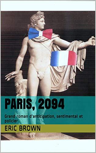 PARIS, 2094: Grand roman d'anticipation, sentimental et policier