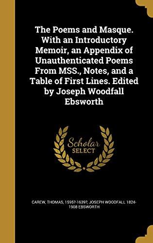 The Poems and Masque. With an Introductory Memoir, an Appendix of Unauthenticated Poems From MSS., Notes, and a Table of First Lines. Edited by Joseph Woodfall Ebsworth