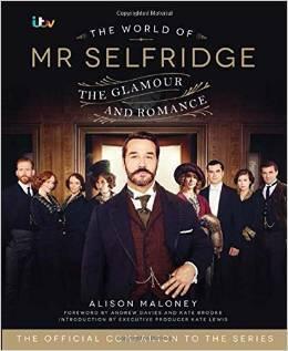 The World of Mr Selfridge: The Official Companion to the Hit ITV Series