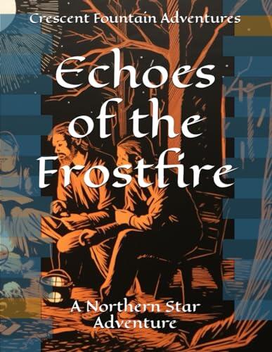 Echoes of the Frostfire: A Northern Star Adventure