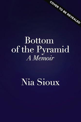 Bottom of the Pyramid: A Memoir of Persevering, Dancing for Myself, and Starring in My Own Life