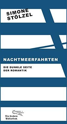 Nachtmeerfahrten: Die dunkle Seite der Romantik (Die Andere Bibliothek 338)