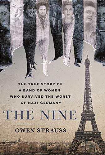 The Nine: The True Story of a Band of Women Who Survived the Worst of Nazi Germany