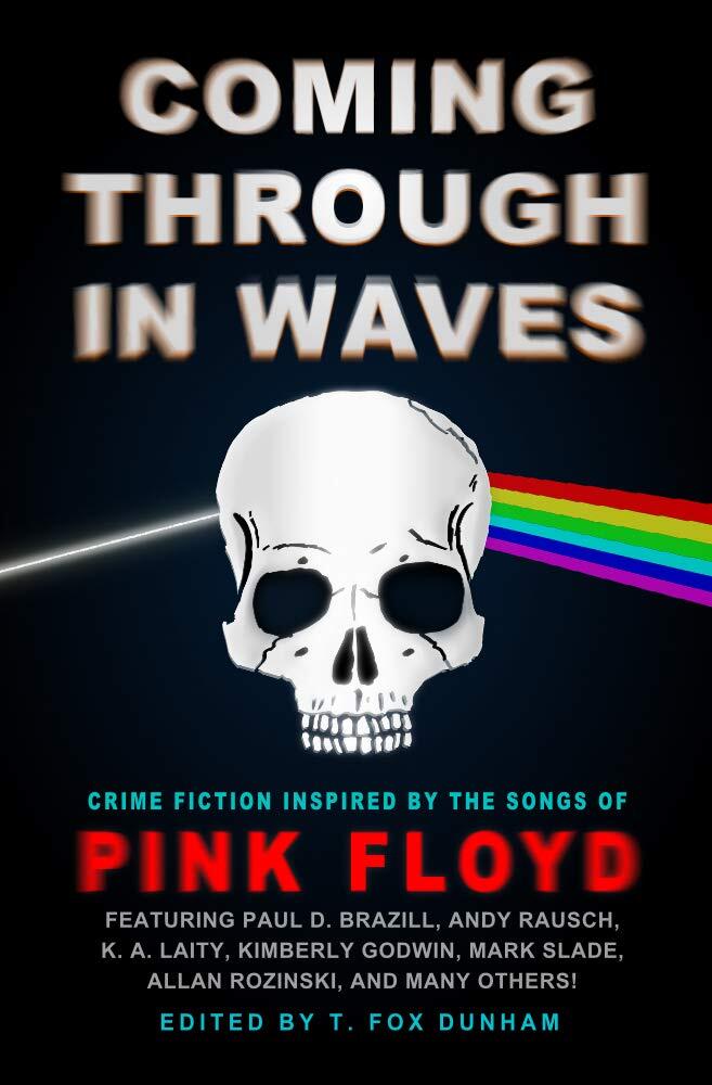 Coming Through in Waves: Crime Fiction Inspired by the Songs of Pink Floyd