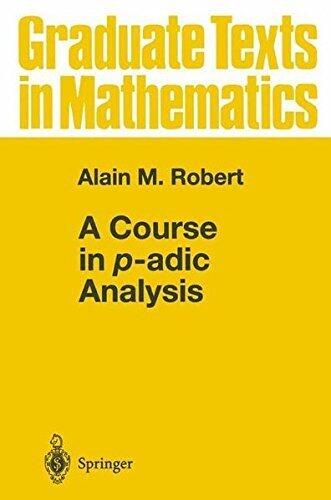 A Course in p-Adic Analysis (Graduate Texts in Mathematics)