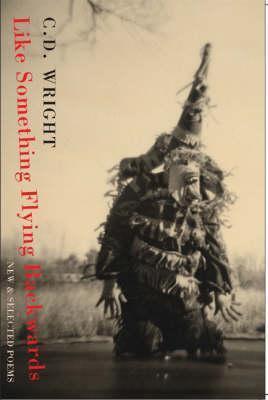 Like Something Flying Backwards: New & Selected Poems: New and Selected Poems
