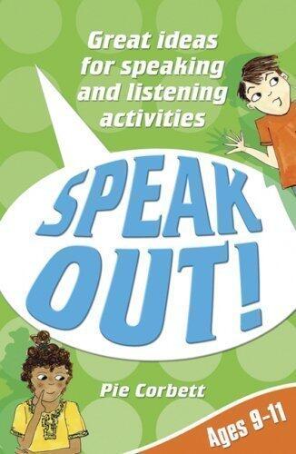 Speak Out! Ages 9-11: Great Ideas for Speaking and Listening Activities (Speak Out) by Corbett, Pie published by A & C Black Publishers Ltd