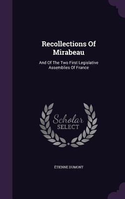 Recollections Of Mirabeau: And Of The Two First Legislative Assemblies Of France