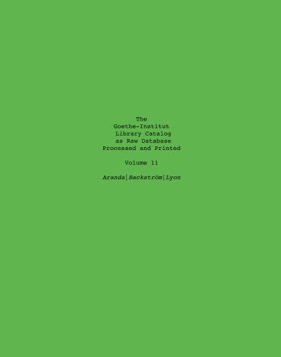 The Goethe Institute Library Catalog as Raw Database Processed and Printed: Volume 11