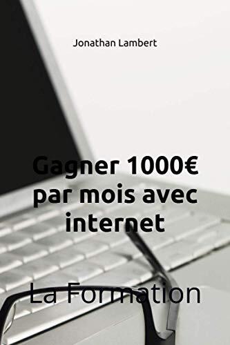 Gagner 1000€ par mois avec internet: La Formation