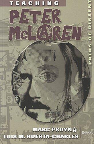 Teaching Peter McLaren: Paths of Dissent (Teaching Contemporary Scholars)