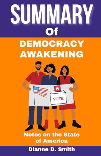 Summary Of Democracy Awakening: Notes on the State of America