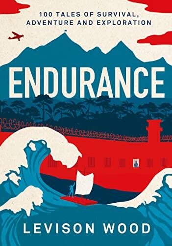 Endurance: 100 Tales of Survival, Endurance and Exploration