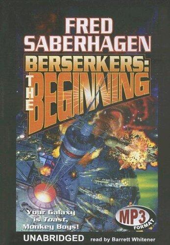 By Fred Saberhagen Berserkers: The Beginning: Library Edition (Berserker Series) (MP3 Una) [Audio CD]