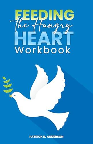 Feeding the Hungry Heart Workbook: A 12-Week Christ-Centered Journey Out of Food Addiction and Overeating