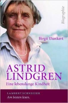 Astrid Lindgren: Eine lebenslange Kindheit