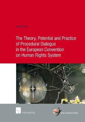 The Theory, Potential and Practice of Procedural Dialogue in the European Convention on Human Rights System (77)