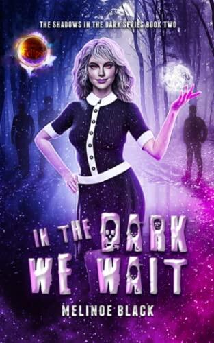 In the Dark We Wait: A Shadowed Universe Book