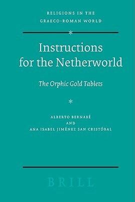 Instructions for the Netherworld: The Orphic Gold Tablets