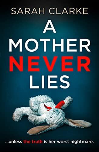 A Mother Never Lies: A Gripping 2021 Psychological Thriller