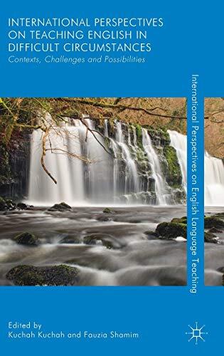 International Perspectives on Teaching English in Difficult Circumstances: Contexts, Challenges and Possibilities