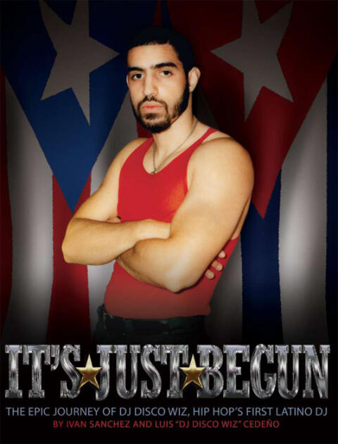 It's Just Begun: The Epic Journey of Hip Hop's First Latino DJ