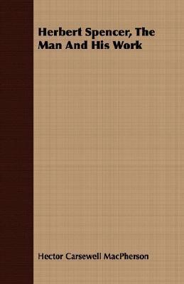 Herbert Spencer, the Man and His Work