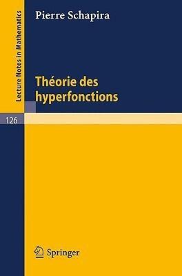 Theories des Hyperfonctions (Lecture Notes in Mathematics, 126)