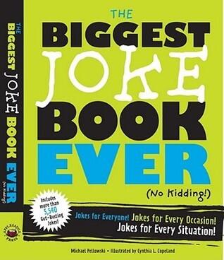 The Biggest Joke Book Ever (No Kidding): Jokes for Everyone! Jokes for Every Occasion! Jokes for Every Situation!
