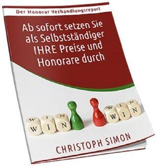 Mehr Geld verdienen + Der Honorar-Verhandlungsreport - mehr Geld + mehr Honorar + Gehaltserhöhung verhandeln: Mehr Geld verdienen - Viel Geld verdienen