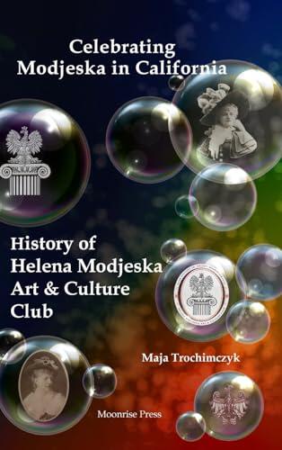 Celebrating Modjeska in California: History of Helena Modjeska Art & Culture Club