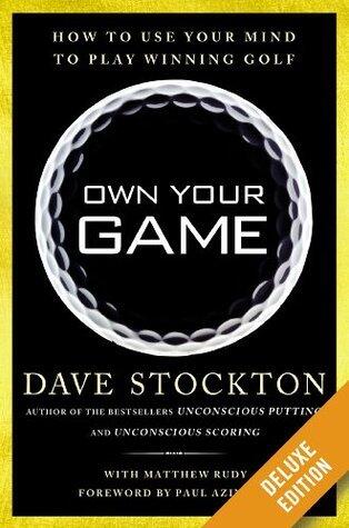 Own Your Game Deluxe: How to Use Your Mind to Play Winning Golf