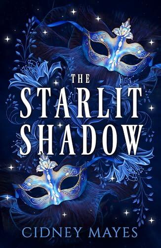 The Starlit Shadow: ACOTAR meets Moulin Rouge in this steamy, dual POV fae romantasy