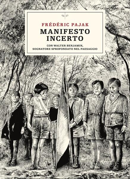 Manifesto Incerto: Con Walter Benjamin, Sognatore Sprofondato nel Paesaggio