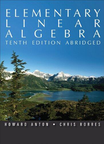 Elementary Linear Algebra, 10th Edition Abridged